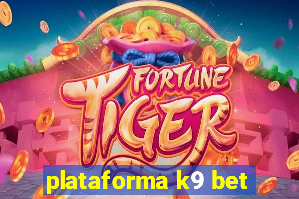 plataforma k9 bet